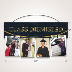 "Class Dismissed" Graduation Photo Holder Sign