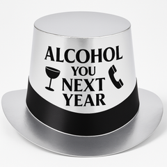 "Alcohol You Next Year" New Year's Eve Top Hat