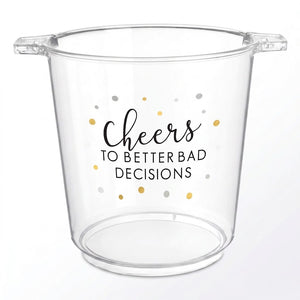"Cheers to Better Bad Decisions" Clear Plastic Ice Bucket, 10.5-Inch