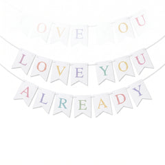 Mini Baby Pennant Banner - "Love You Already"