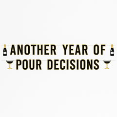 Another Year of Pour Decisions New Year's Banner - 5 ft