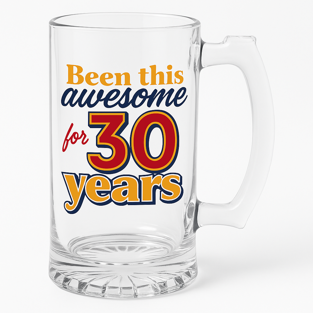 "Been This Awesome for 30 Years" Birthday Glass Tankard