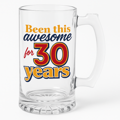 "Been This Awesome for 30 Years" Birthday Glass Tankard