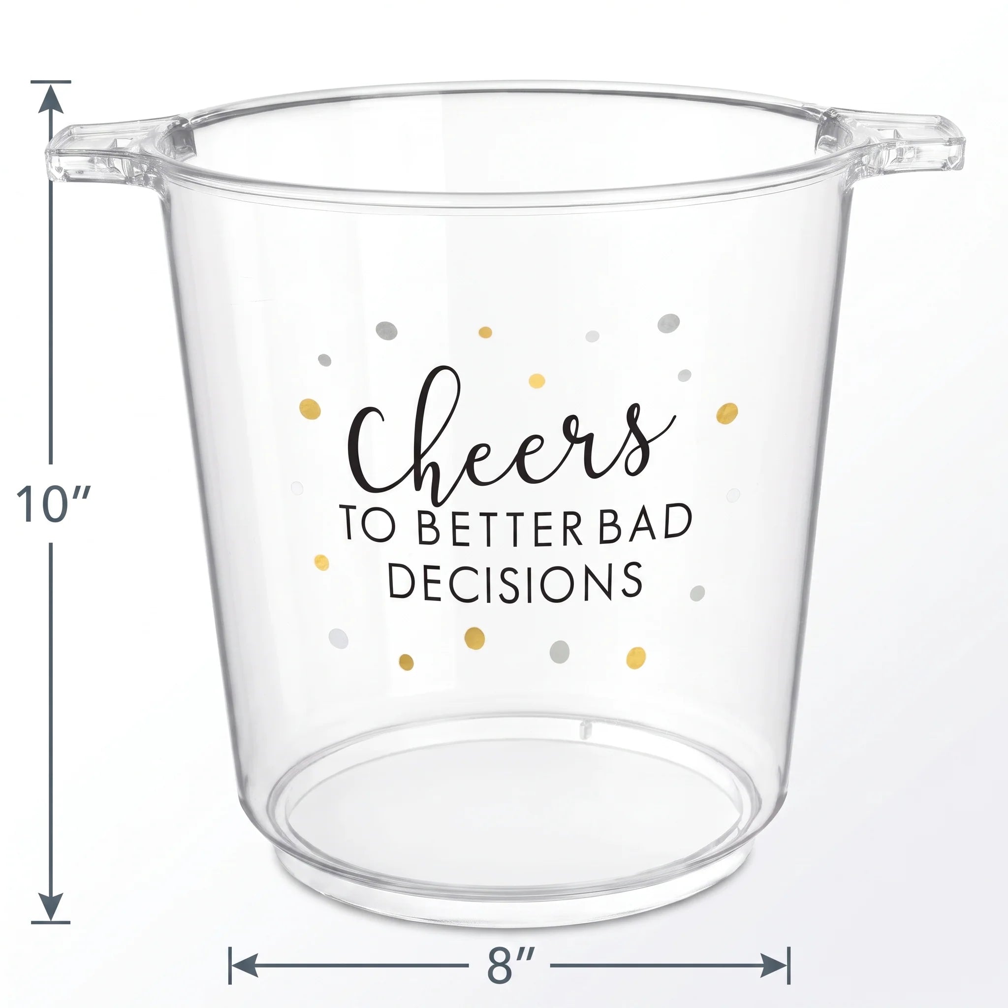 "Cheers to Better Bad Decisions" Clear Plastic Ice Bucket, 10.5-Inch